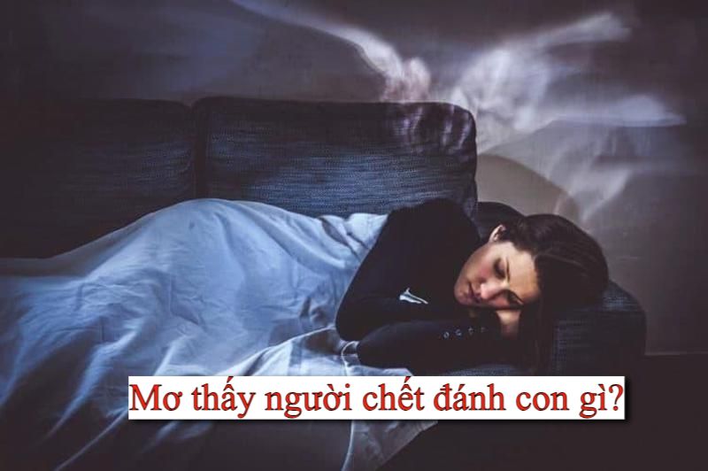 Mơ thấy người chết không phải lúc nào cũng là điềm xấu